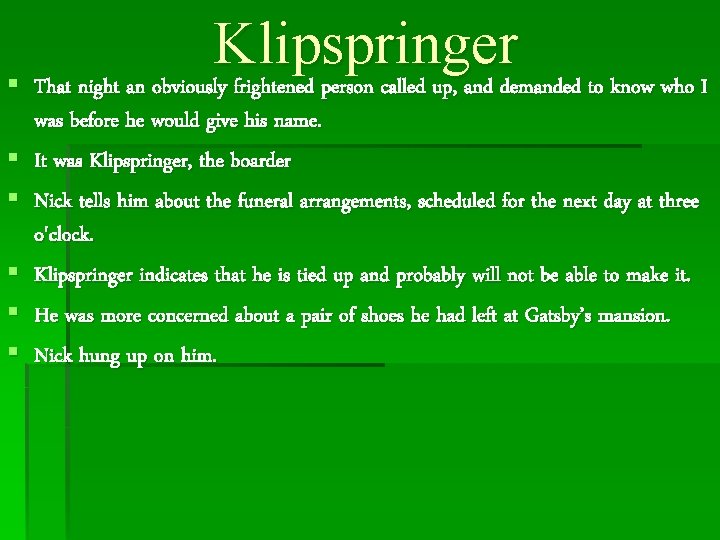 Klipspringer § That night an obviously frightened person called up, and demanded to know