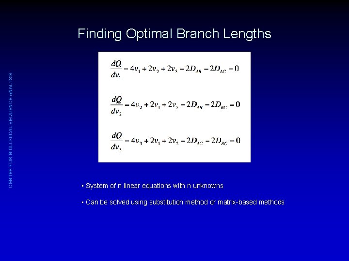 CENTER FOR BIOLOGICAL SEQUENCE ANALYSIS Finding Optimal Branch Lengths • System of n linear