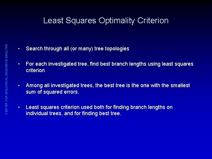 CENTER FOR BIOLOGICAL SEQUENCE ANALYSIS Least Squares Optimality Criterion • Search through all (or