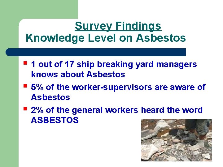  Survey Findings Knowledge Level on Asbestos § 1 out of 17 ship breaking