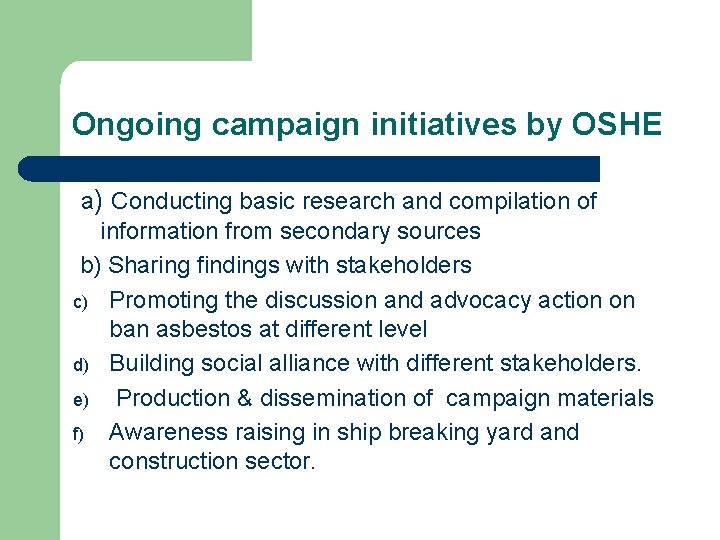 Ongoing campaign initiatives by OSHE a) Conducting basic research and compilation of information from