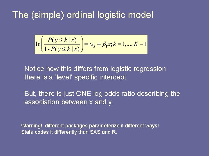 The (simple) ordinal logistic model Notice how this differs from logistic regression: there is