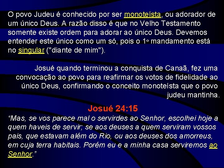 O povo Judeu é conhecido por ser monoteísta, ou ador de um único Deus.