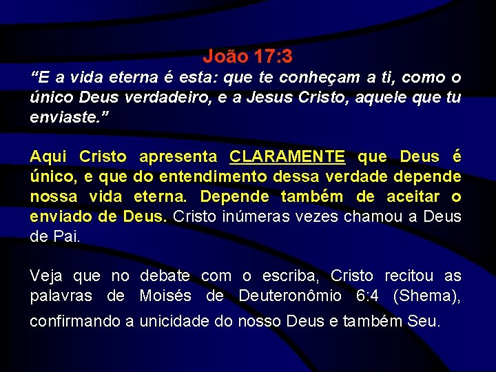 João 17: 3 “E a vida eterna é esta: que te conheçam a ti,