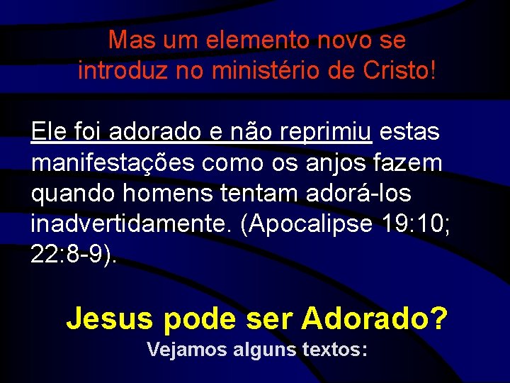 Mas um elemento novo se introduz no ministério de Cristo! Ele foi adorado e