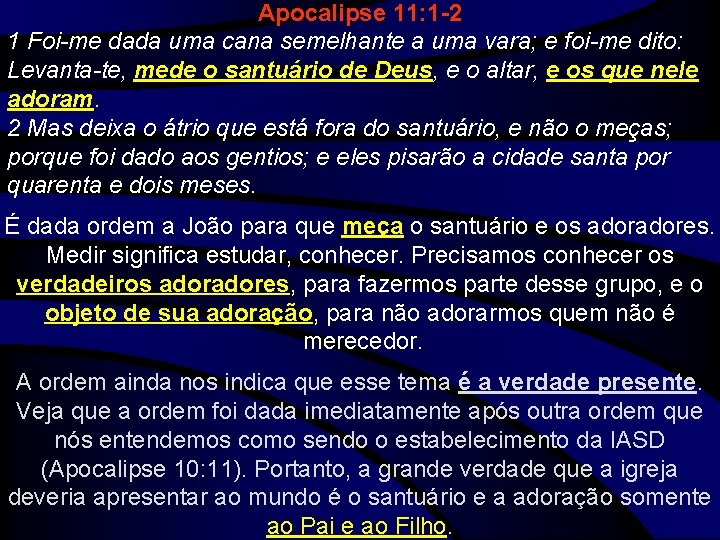 Apocalipse 11: 1 -2 1 Foi-me dada uma cana semelhante a uma vara; e