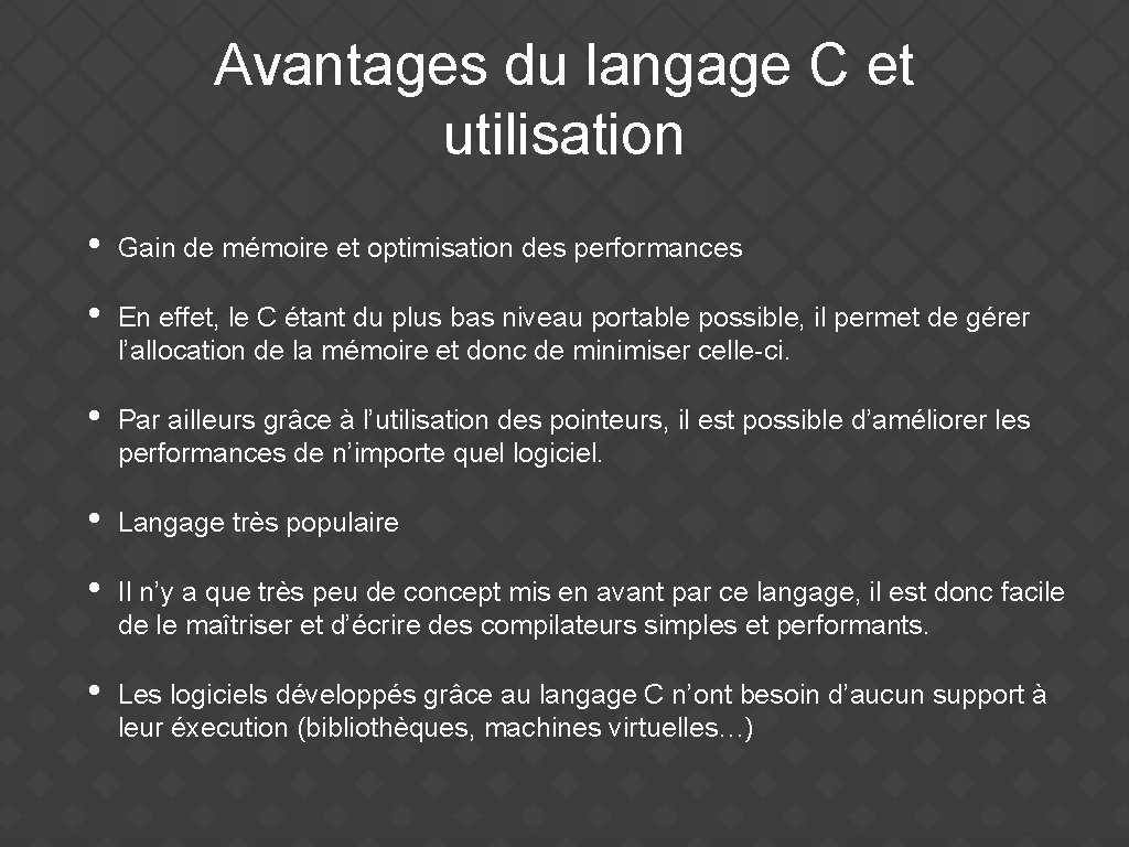 Avantages du langage C et utilisation • Gain de mémoire et optimisation des performances