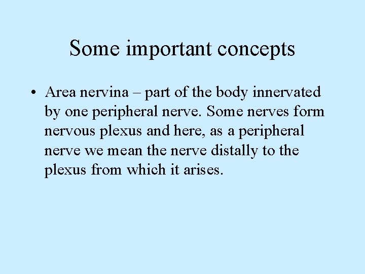 Some important concepts • Area nervina – part of the body innervated by one