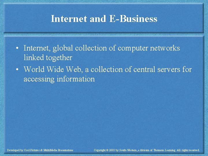 Internet and E-Business • Internet, global collection of computer networks linked together • World