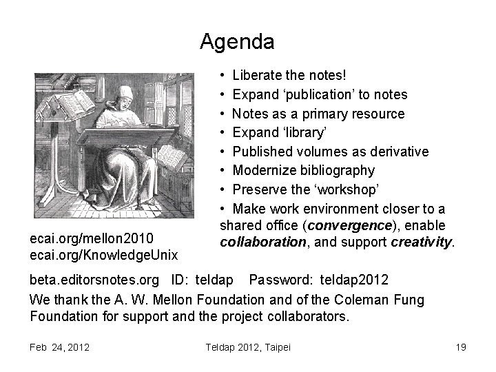 Agenda ecai. org/mellon 2010 ecai. org/Knowledge. Unix • Liberate the notes! • Expand ‘publication’