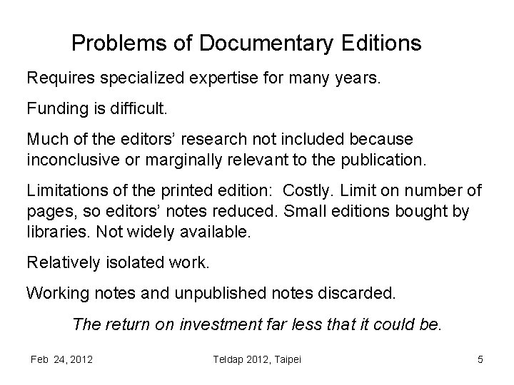 Problems of Documentary Editions Requires specialized expertise for many years. Funding is difficult. Much