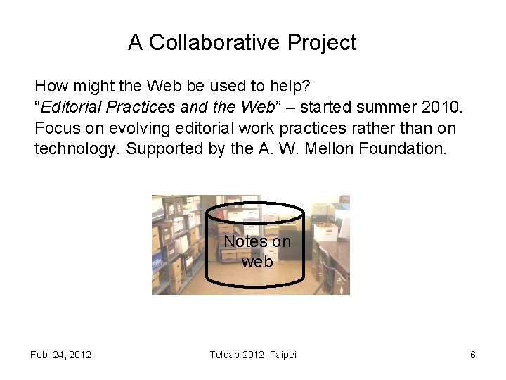 A Collaborative Project How might the Web be used to help? “Editorial Practices and