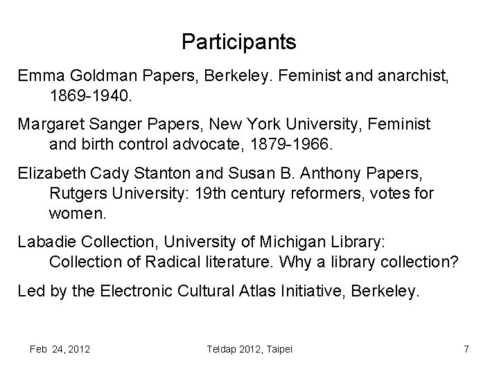 Participants Emma Goldman Papers, Berkeley. Feminist and anarchist, 1869 -1940. Margaret Sanger Papers, New