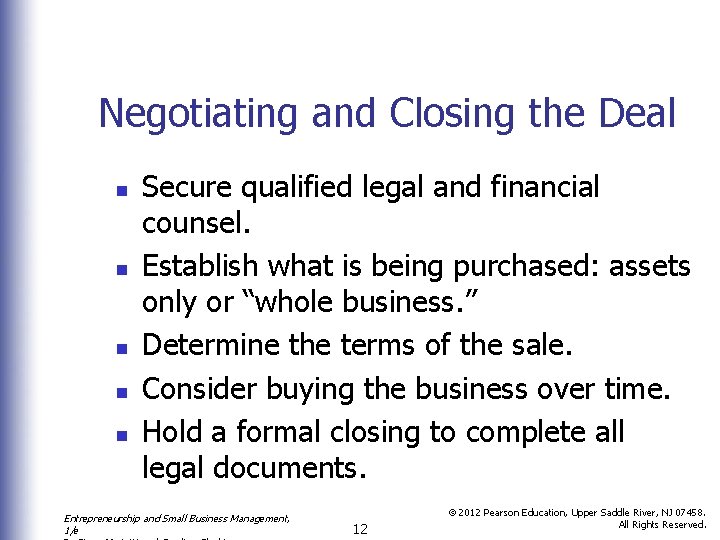 Negotiating and Closing the Deal n n n Secure qualified legal and financial counsel.