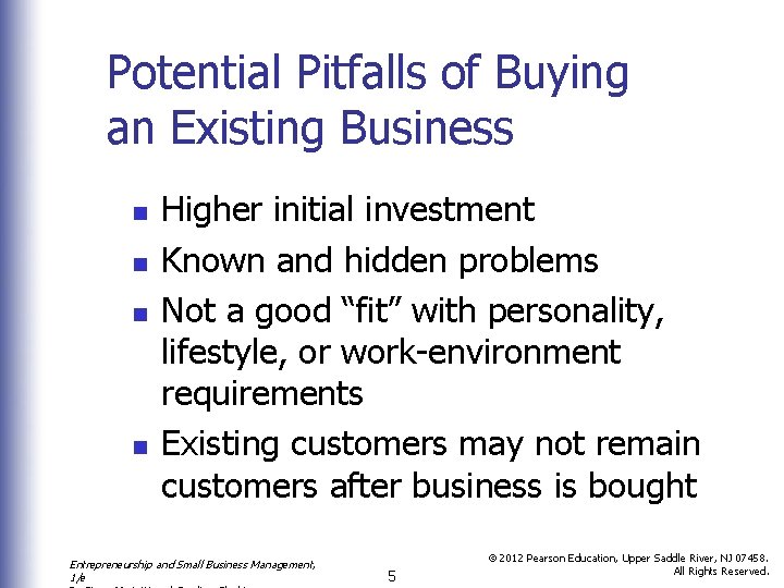 Potential Pitfalls of Buying an Existing Business n n Higher initial investment Known and