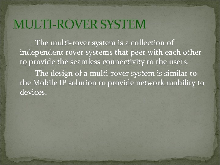 MULTI-ROVER SYSTEM The multi-rover system is a collection of independent rover systems that peer