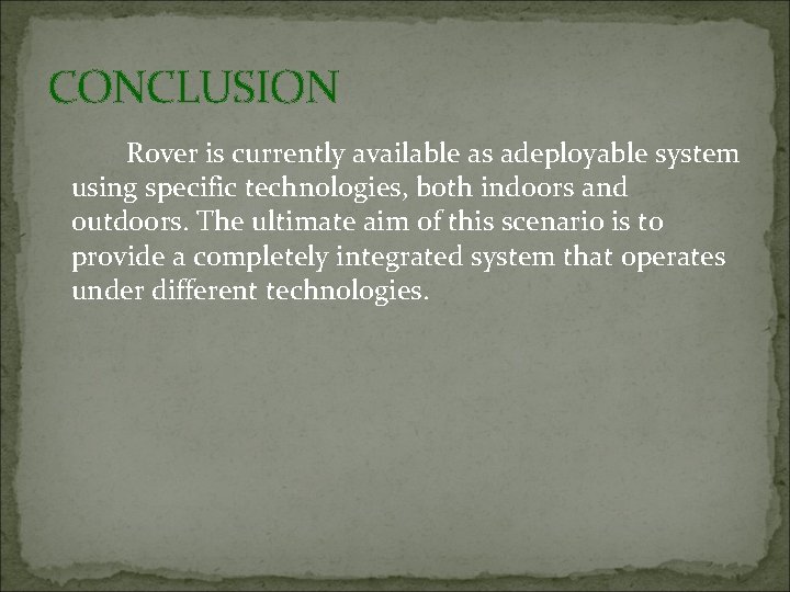 CONCLUSION Rover is currently available as adeployable system using specific technologies, both indoors and