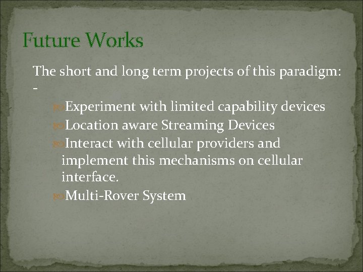 Future Works The short and long term projects of this paradigm: Experiment with limited