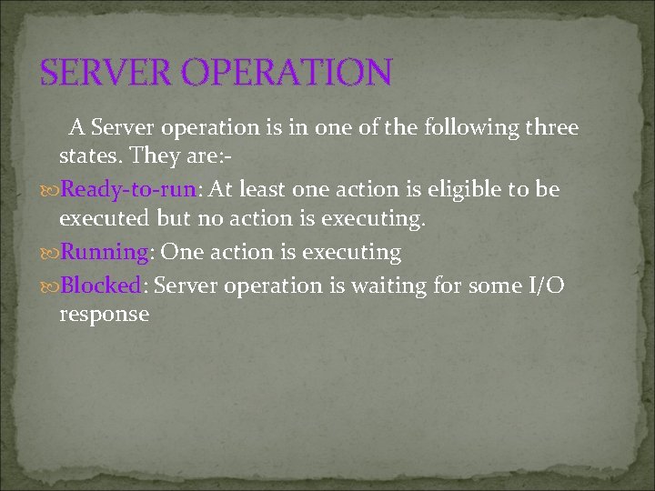 SERVER OPERATION A Server operation is in one of the following three states. They