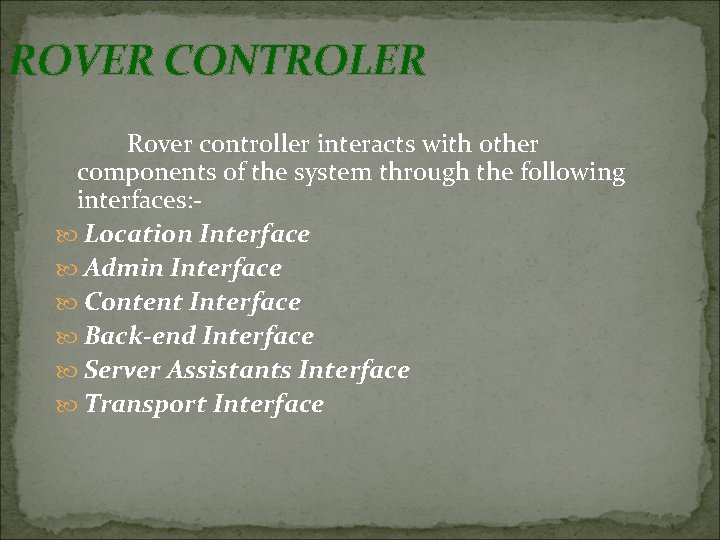 ROVER CONTROLER Rover controller interacts with other components of the system through the following