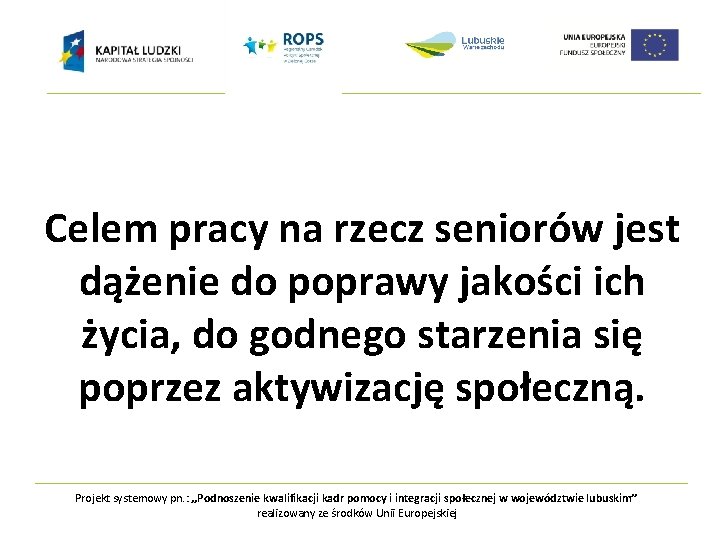 Celem pracy na rzecz seniorów jest dążenie do poprawy jakości ich życia, do godnego