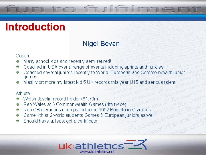 Introduction Nigel Bevan Coach Many school kids and recently semi retired! Coached in USA