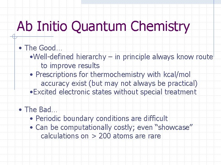 Ab Initio Quantum Chemistry • The Good… • Well-defined hierarchy – in principle always