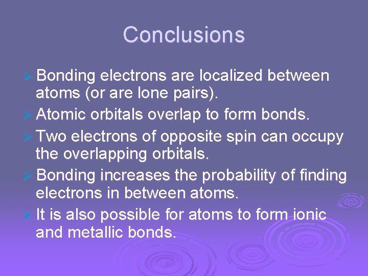 Conclusions Ø Bonding electrons are localized between atoms (or are lone pairs). Ø Atomic