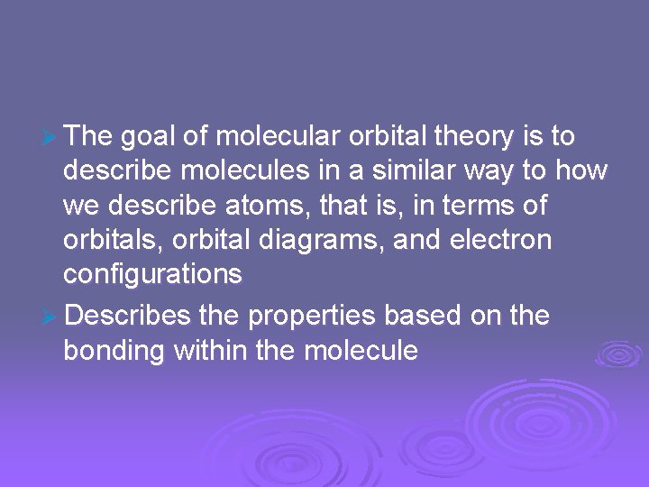 Ø The goal of molecular orbital theory is to describe molecules in a similar