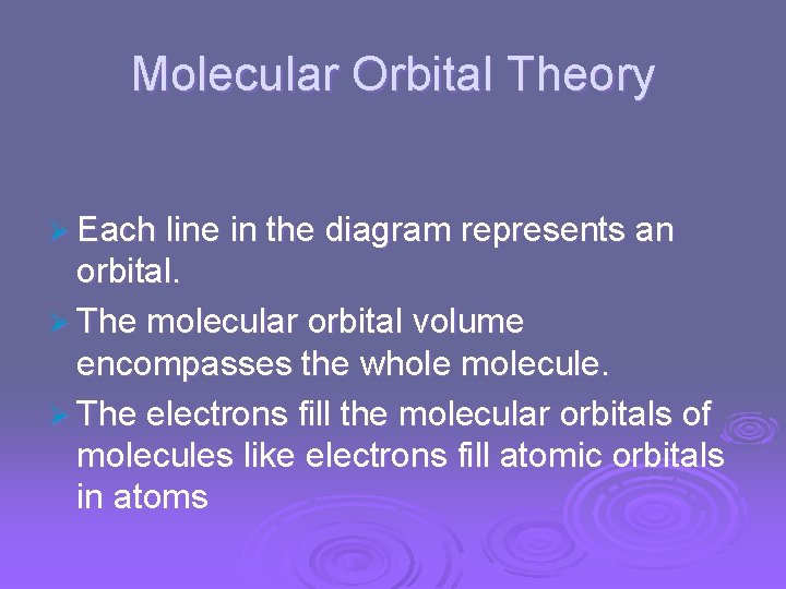 Molecular Orbital Theory Ø Each line in the diagram represents an orbital. Ø The