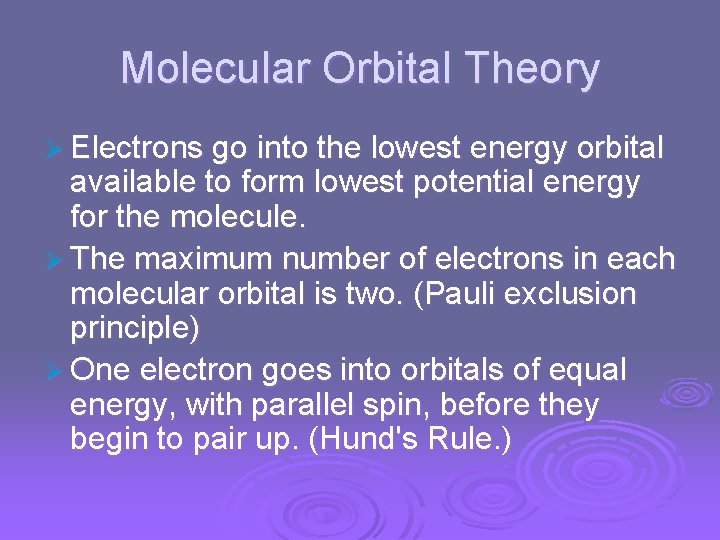 Molecular Orbital Theory Ø Electrons go into the lowest energy orbital available to form