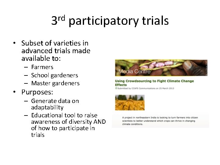 3 rd participatory trials • Subset of varieties in advanced trials made available to: