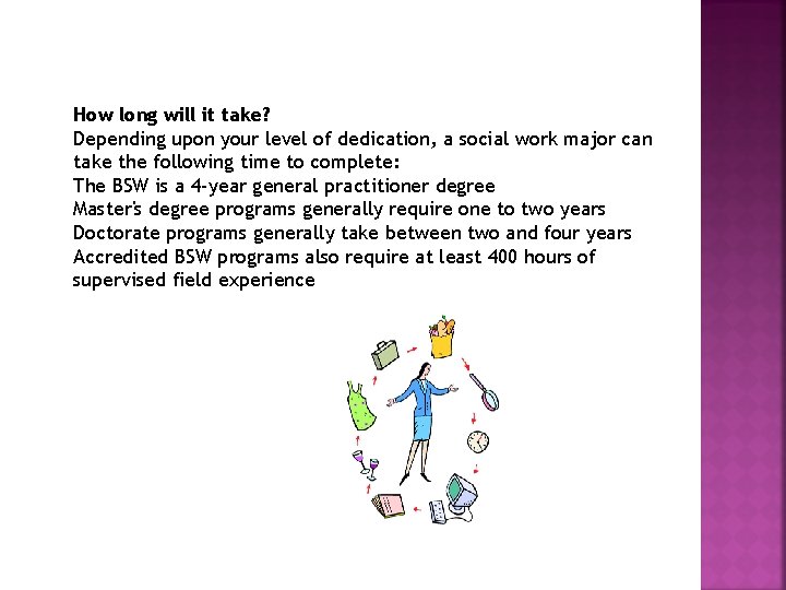 How long will it take? Depending upon your level of dedication, a social work