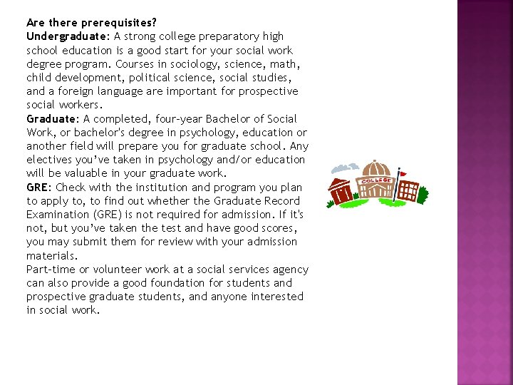 Are there prerequisites? Undergraduate: A strong college preparatory high school education is a good