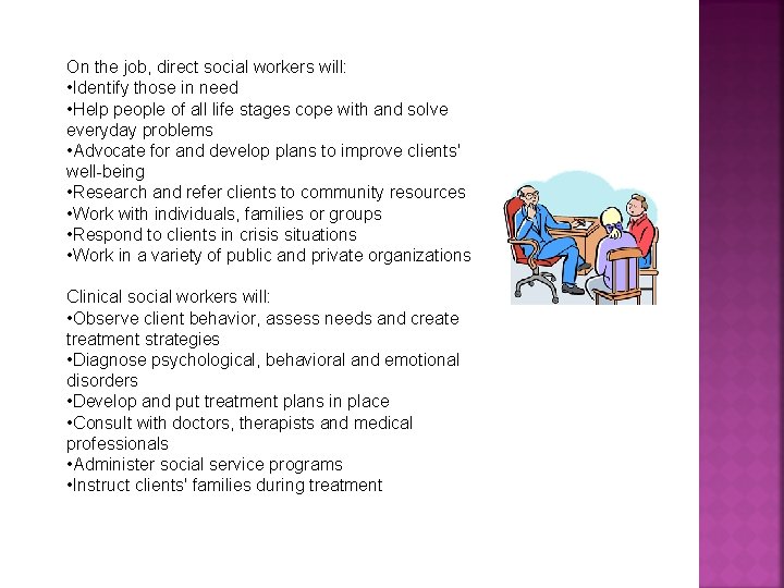 On the job, direct social workers will: • Identify those in need • Help