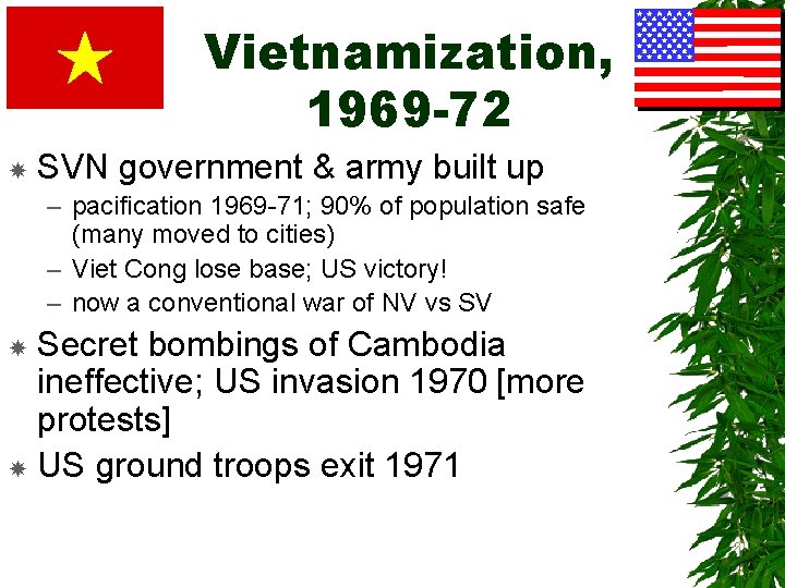Vietnamization, 1969 -72 SVN government & army built up – pacification 1969 -71; 90%