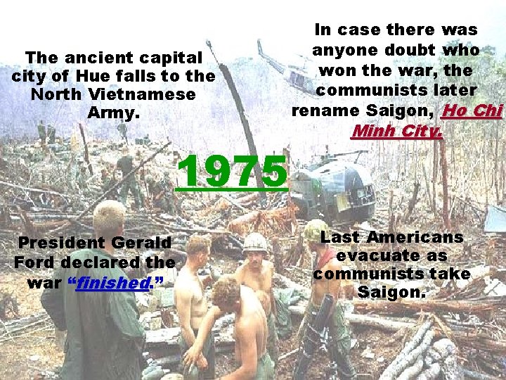 The ancient capital city of Hue falls to the North Vietnamese Army. 1975 President