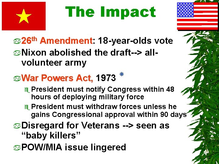 The Impact a 26 th Amendment: Amendment 18 -year-olds vote a. Nixon abolished the