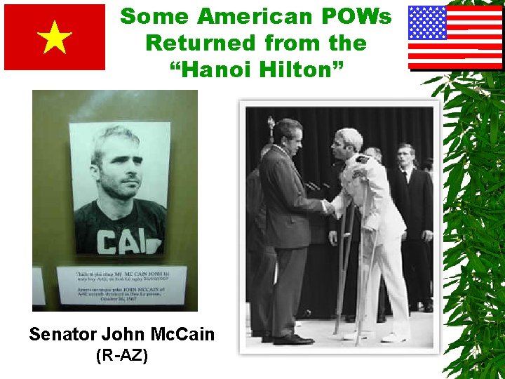 Some American POWs Returned from the “Hanoi Hilton” Senator John Mc. Cain (R-AZ) 