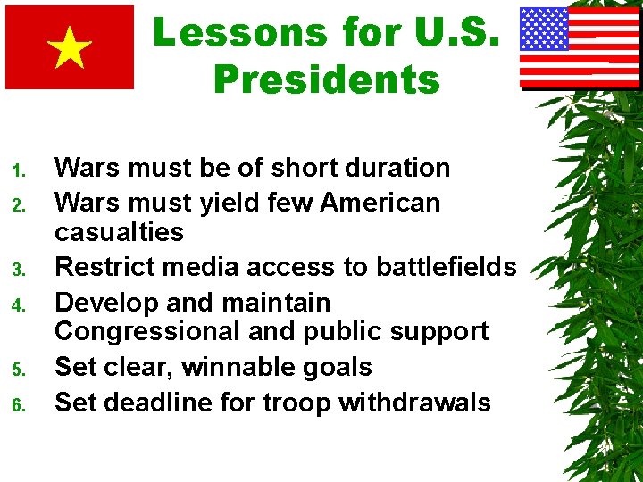 Lessons for U. S. Presidents 1. 2. 3. 4. 5. 6. Wars must be