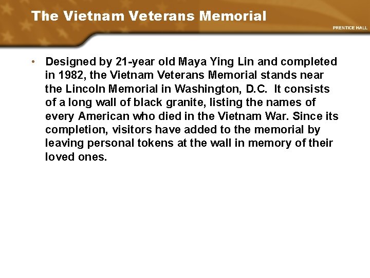 The Vietnam Veterans Memorial • Designed by 21 -year old Maya Ying Lin and