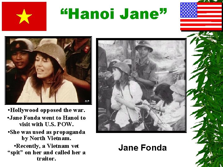 “Hanoi Jane” • Hollywood opposed the war. • Jane Fonda went to Hanoi to