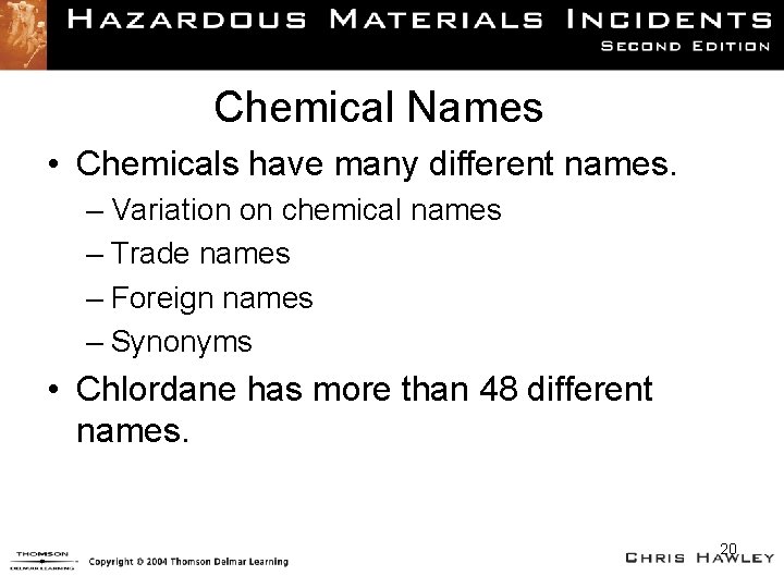 Chemical Names • Chemicals have many different names. – Variation on chemical names –