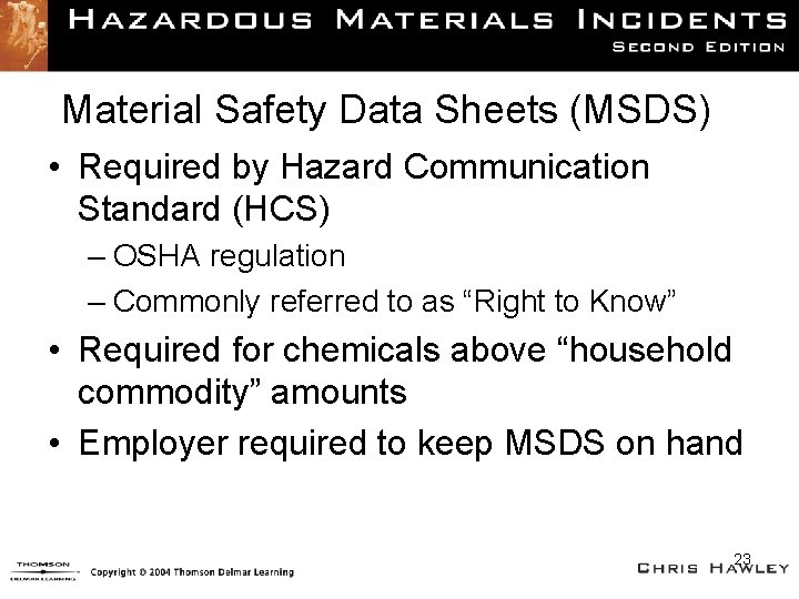 Material Safety Data Sheets (MSDS) • Required by Hazard Communication Standard (HCS) – OSHA