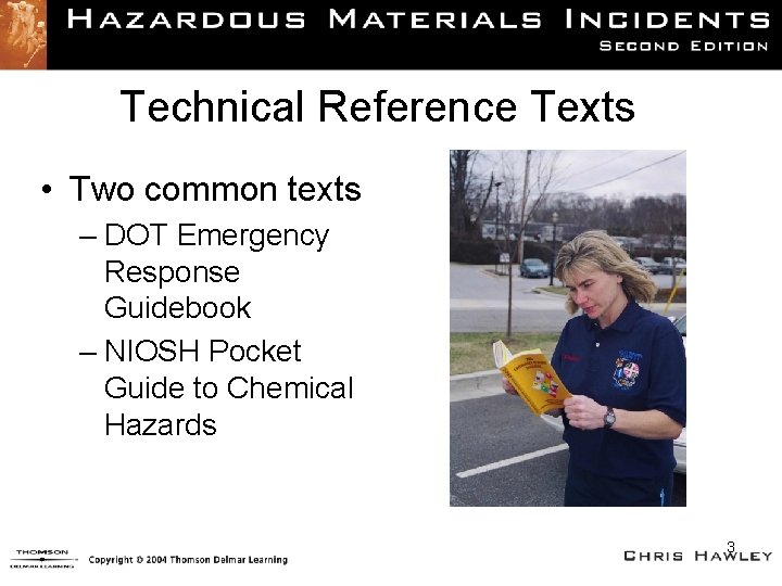 Technical Reference Texts • Two common texts – DOT Emergency Response Guidebook – NIOSH