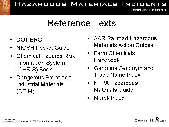 Reference Texts • DOT ERG • NIOSH Pocket Guide • Chemical Hazards Risk Information