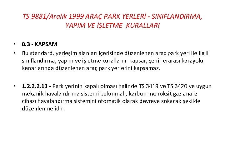 TS 9881/Aralık 1999 ARAÇ PARK YERLERİ - SINIFLANDIRMA, YAPIM VE İŞLETME KURALLARI • 0.