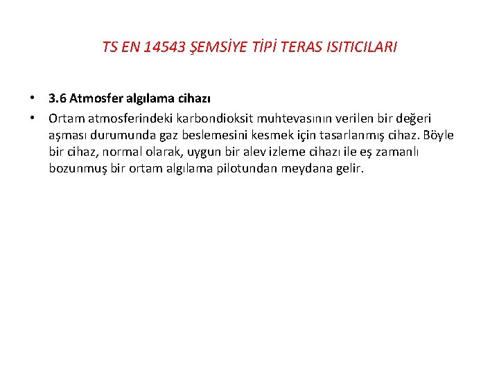 TS EN 14543 ŞEMSİYE TİPİ TERAS ISITICILARI • 3. 6 Atmosfer algılama cihazı •