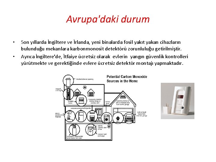 Avrupa'daki durum • • Son yıllarda İngiltere ve İrlanda, yeni binalarda fosil yakıt yakan