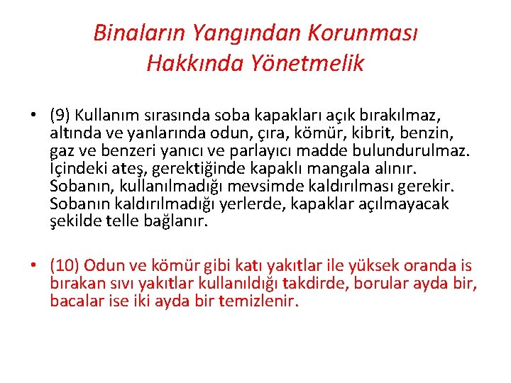 Binaların Yangından Korunması Hakkında Yönetmelik • (9) Kullanım sırasında soba kapakları açık bırakılmaz, altında